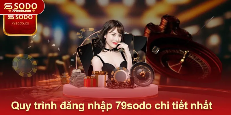 Quy trình đăng nhập 79sodo chi tiết nhất