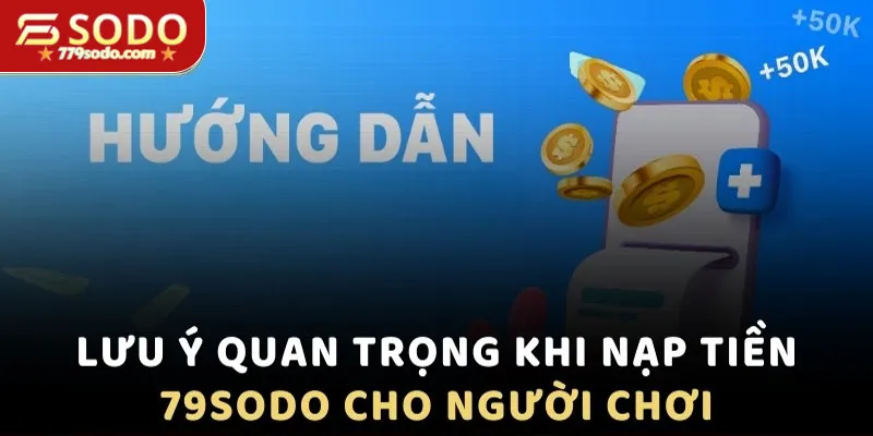 Những vấn đề khi nạp tiền 79Sodo cần chú ý