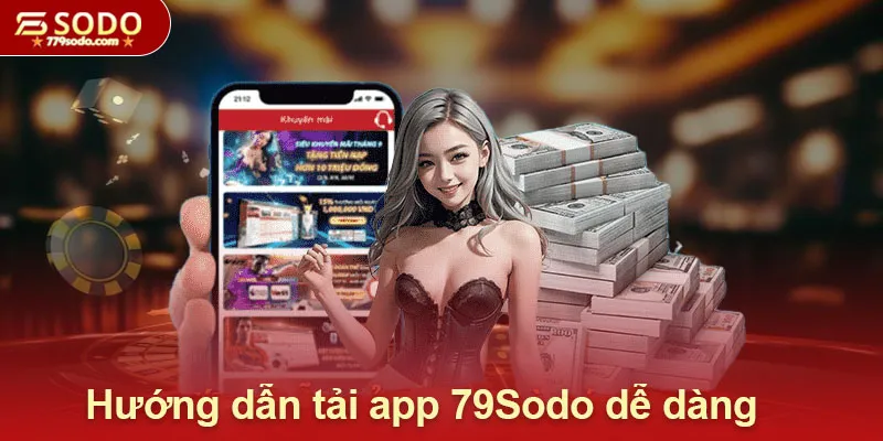 Hướng dẫn tải app 79Sodo dễ dàng trong vài bước